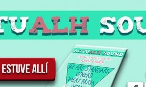 Yo estuve allí: I Actualh Sound 