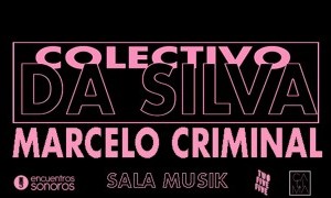 Colectivo Da Silva y Marcelo Criminal en Encuentros Sonoros
